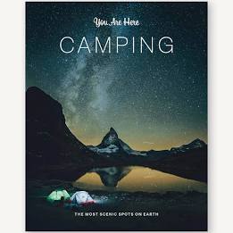 You are Here – Camping: The Most Scenic Spots on Earth