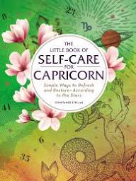 The Little Book of Self-Care for Capricorn: Simple Ways to Refresh and Restore—According to the Stars