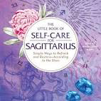 The Little Book of Self-Care for Sagittarius: Simple Ways to Refresh and Restore—According to the Stars
