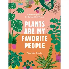 Plants Are My Favorite People: A Relationship Guide for Plants and Their Parents