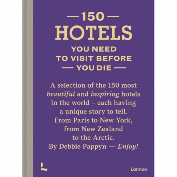 150 Hotels You Need to Visit Before You Die